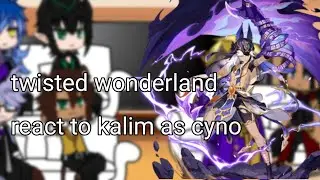 twisted wonderland react to kalim as cyno
