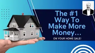 The #1 Way To Sell A House For More Money