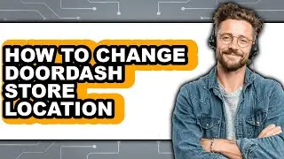 How to Change Doordash Store Location