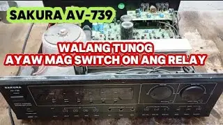 SAKURA AMPLIFIER AV-739 WALANG TUNOG AYAW MAG SWITCH ON ANG RELAY