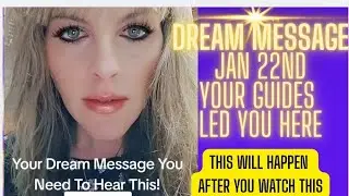 Your Dream Message Jan 22nd ❤️ Your Guides Said You Need To Hear This Expect This After You Watch 