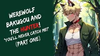 Werewolf Bakugou And The Hunter! ASMR (Part One)