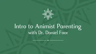 Intro to Animist Parenting