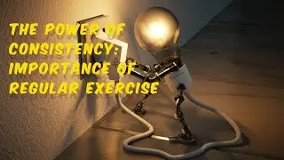 The Power of Consistency: Importance of Regular Exercise