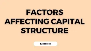Factors affecting capital structure