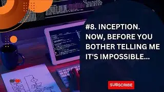 8. Inception. Now, before you bother telling me it's impossible...