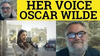 🔵 Her Voice Poem by Oscar Wilde - Summary Analysis Reading - Her Voice by Oscar Wilde
