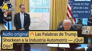 [Audio original] 🔥 Las Palabras de Trump Shockean a la Industria Automotriz &mdash; &iquest;Qu&eacute; Dijo?