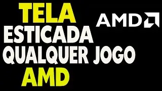 4:3 Tela Esticada em Qualquer Jogo Apenas AMD