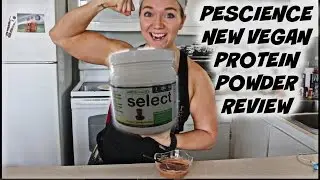 PESCIENCE *NEW* VEGAN PROTEIN - MY REVIEW