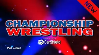 Championship Wrestling presented by Car Shield  |  5.7.23