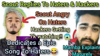 Scout Replies to Haters on Livestream | Angry on Hackers With 7K watching!! | Mamba Explains