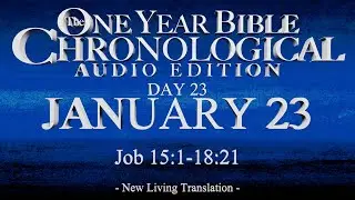 Day 23 | January 23 | Chronological Bible Audio | Job 15-18