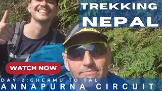 Trekking Nepal - Annapurna Circuit, Day 2 - Ghermu to Tal