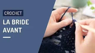 Crochet d&eacute;butant : la bride avant 🍄