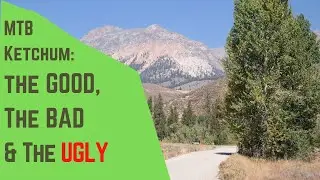 The GOOD, The BAD and the UGLY: Mountain Bike Rides in Ketchum | Sun Valley | Idaho