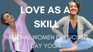 Mindful Yoga for National Women Physicians Day | Love as a Skill