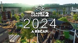 Planet Coaster 2 2024 - A Recap.