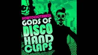 How To Loot Brazil - Gods Of Disco Hand Claps - 2018 - FULL ALBUM