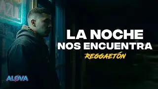ALOVA — La Noche Nos Encuentra | REGGAETÓN NOCTURNO × R&B MODERNO × RAP EMOCIONAL