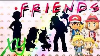 Pokemon X and Y Friends // I'll be there for You