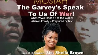 The Garvey&rsquo;s Speak To Us Of War: What WW3 Means For the Global African Family &ndash; Prepared or Not!