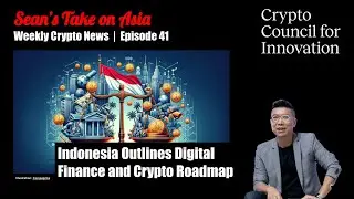 Indonesia Outlines Crypto Roadmap | Ep. 41 Sean's Take on Asia 🌏