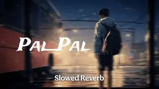 Pal Pal Lofi(Femel ) Version नेहा कक्कड़ | Relaxing Love Song | Night Chill Music