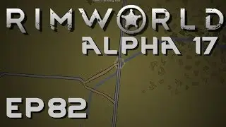 RIMWORLD ALPHA 17 | Suicide Rabbit | Ep 82 | Let's Play RimWorld!