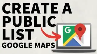 Create a Public List on Google Maps - Add Google Maps List to Google Search