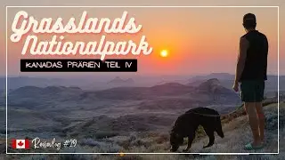Die STILLE der PR&Auml;RIE im GRASSLANDS Nationalpark | Kanadas Pr&auml;rien Teil IV | Reisevlog #29