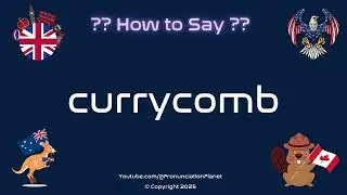 🐴 🍛 How to Pronounce currycomb? (CORRECTLY) | Pronunciation Planet