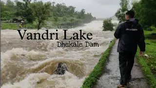 Vandri lake | Dhekale Dam | Best place to visit in monsoon