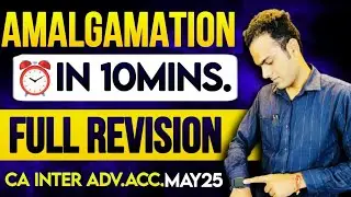 10 Minutes AMALGAMATION Revision Hacks You Need | CA SANDEEP SHARMA | CA Inter may 25 | One shot |
