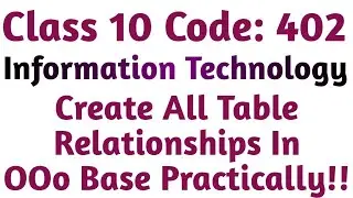 Class 10 | Code 402 | Creating All table Relationship Practically in OOo BASE | 1_1, 1_M & M-M types