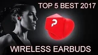 Top 5 wireless Bluetooth Earbuds Earphones 2017