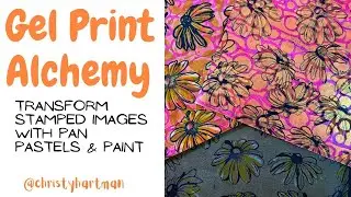 Gel Print Alchemy Transform Stamped Images with Pan Pastels and Paint
