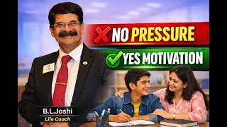 Study साठी मुलांना कसं Encourage करायचं Without Pressure &&nbsp;Nagging by B.L.Joshi
