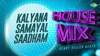 Kalyana Samayal Saadham - House Mix | Mayabazar | Gemini Ganesan, SV Ranga Rao | Heart Killer Beats
