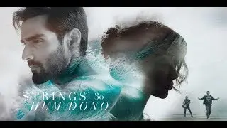 Hum Dono | Strings | Natasha Noorani | 30 | (Official Video) | 4K | Hasnain Lehri | Sabeeka Imam