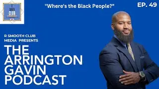 The Arrington Gavin Podcast Ep. 49 