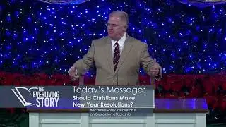 The Everliving Story: Should Christians Make New Year Resolutions? (Dr. Jerry Harmon 1/04/26)
