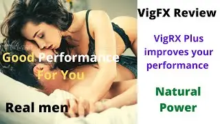 VigFX Plus Review ! What is VigRX Plus & How Does it Work?  Health & weight loss ! Natural sex power