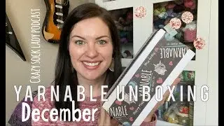 yARNaBLE Unboxing - December - Crazy Sock Lady Podcast