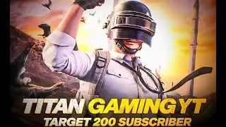 TARGET 200 SUBSCRIBE KARNA HAI AAJ ?🔥BGMI LIVE | TITAN GAMING YT |