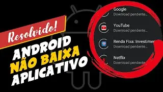RESOLVIDO: DOWNLOAD PENDENTE na GOOGLE PLAY STORE (N&atilde;o baixa APP)