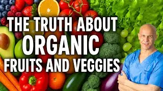 The Shocking Truth Behind Organic Fruits and Vegetables &ndash; It&rsquo;s NOT What You Think!  Dr. Mandell