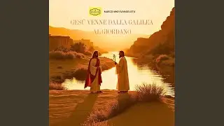 Gesù venne dalla Galilea al Giordano