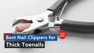 TOP 5 best nail clippers for thick toenails 2026 | Professional toenail clippers