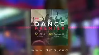 Dance Premier Radio Show Vol.1 🔥 Best Russian & European Dance Music
